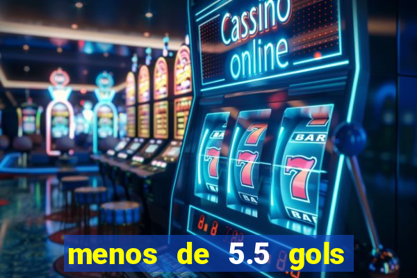 menos de 5.5 gols o que significa